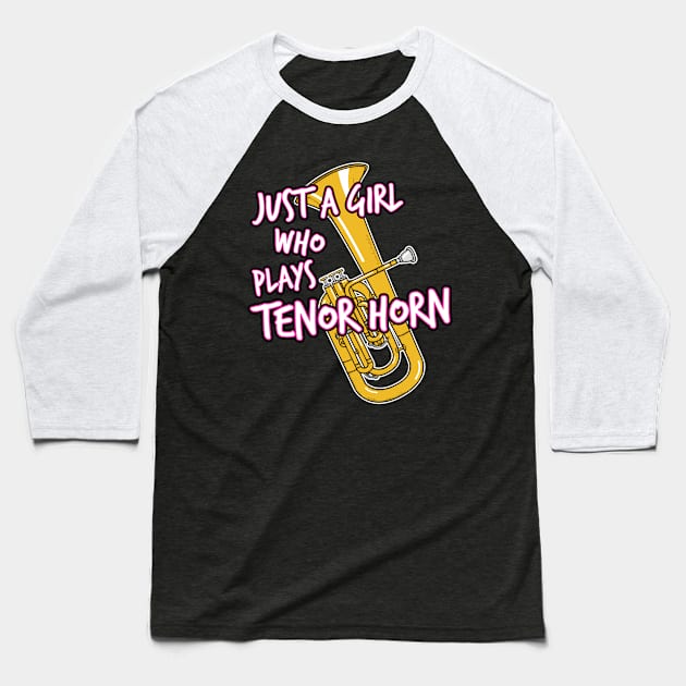 Just A Girl Who Plays Tenor Horn Brass Musician Baseball T-Shirt by doodlerob